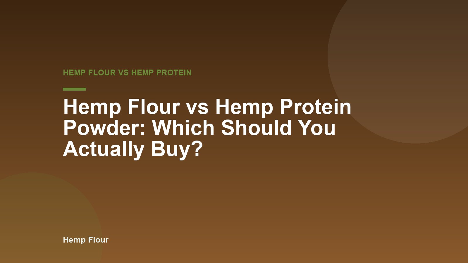 Hemp Flour vs Hemp Protein Powder: Which Should You Actually Buy?